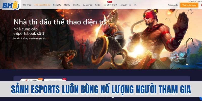 BK8 39 Sảnh esports BK8 luôn bùng nổ lượng người tham gia